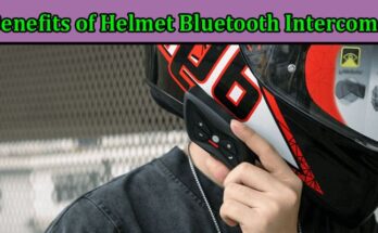 Complete Information About Exploring the Benefits of Helmet Bluetooth Intercoms