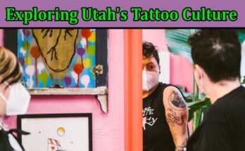 Complete Information About The Art of Ink - Exploring Utah's Tattoo Culture