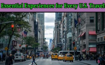 Top 10 Essential Experiences for Every U.S. Traveler