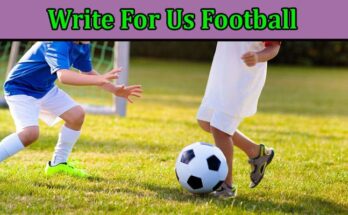 All Information About Write For Us Football