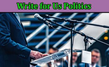 All Information About Write for Us Politics