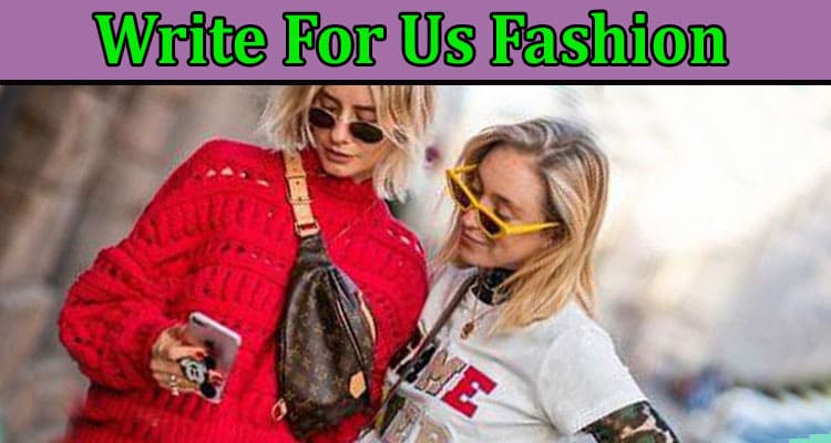Complete A Guide to Write For Us Fashion
