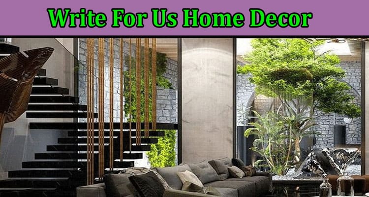 About General Information Write For Us Home Décor