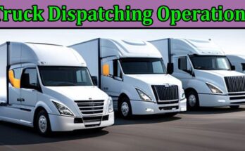 Key Strategies for Effective Truck Dispatching Operations