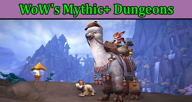Mysteries of WoW's Mythic+ Dungeons