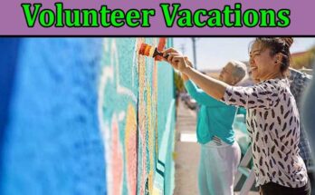 Volunteer Vacations Giving Back While Seeing the World