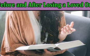 Important Steps To Take Before and After Losing a Loved One